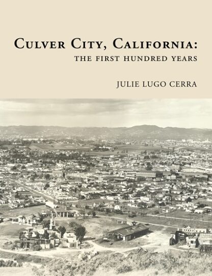 Culver City, California: The First Hundred Years